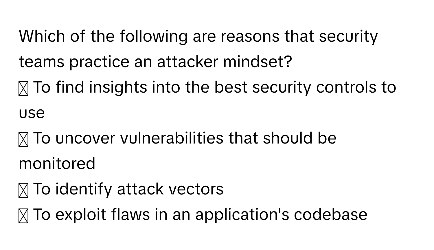 Solved: Which of the following are reasons that security teams practice ...