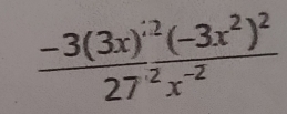 frac -3(3x)'^2(-3x^2)^227^(-2)x^(-2)