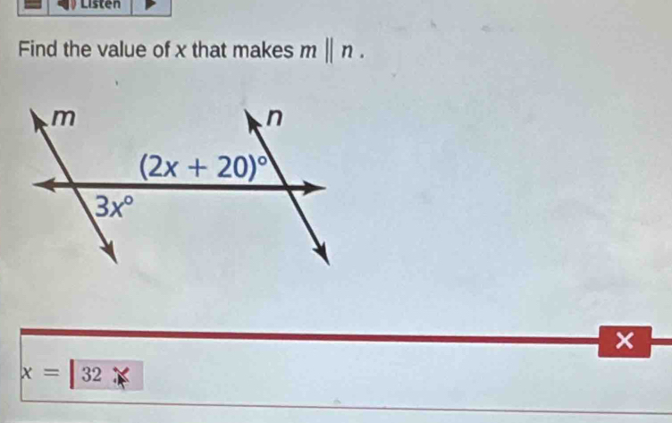 Listen
Find the value of x that makes m||n.
x
x=32