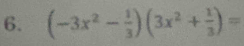 (-3x^2- 1/3 )(3x^2+ 1/3 )=