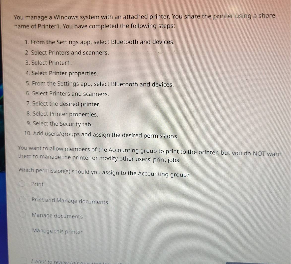 Solved: You manage a Windows system with an attached printer. You share ...