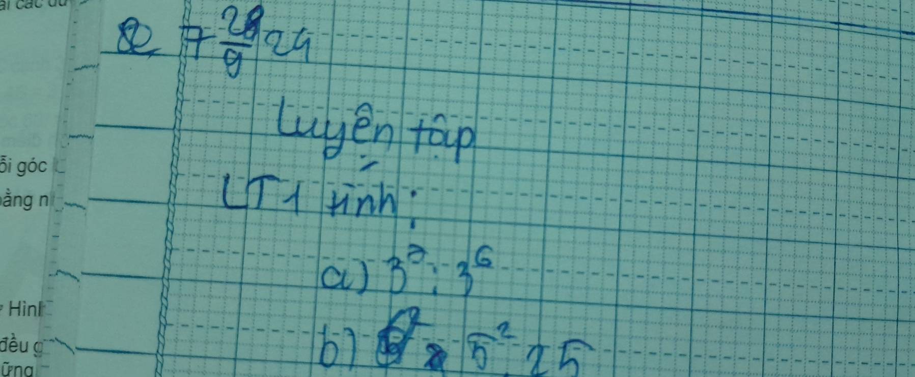 se 7 28/9 24
Luyen fop 
UTtnh 
a) 3^2:3^6
67 5^5^2· 25