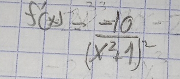 f'(x)=frac -10(x^2+1)^2