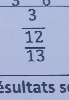 frac 3 12/13 
^circ  
ésult ts