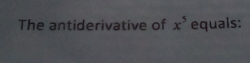 The antiderivative of x^5 equals: