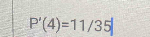 P'(4)=11/35