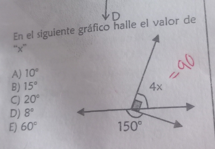 En el siguiente gráfico halle el valor de
“x”
A) 10°
B) 15°
C) 20°
D) 8°
E) 60°