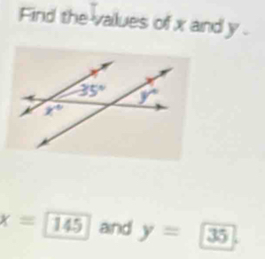 Find the values of x and y .
x=145 and y=35.