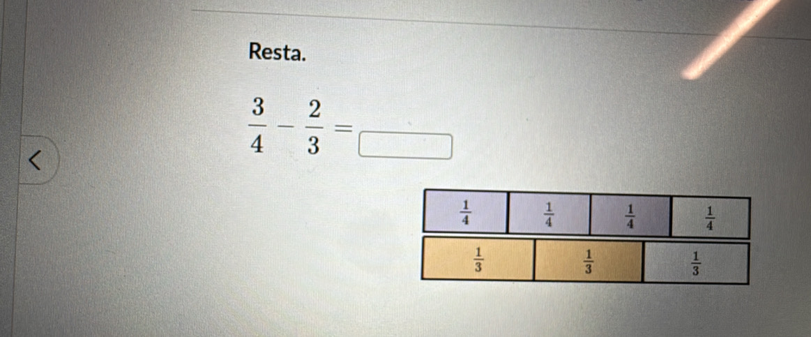 Resta.
 3/4 - 2/3 =frac 