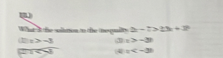 What 8 the solimion to the inequaliy 2-7>23
□ x>-5
(3)x>-30)
overline n=
(4)x