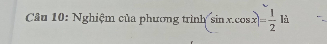 Nghiệm của phương trình (sin x.cos x)= 1/2  l à