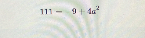 111=-9+4a^2