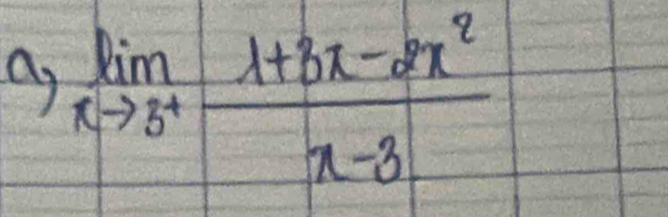 a, limlimits _xto 3^+ (1+3x-2x^2)/x-3 