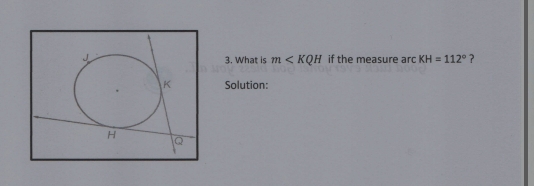 What is m if the measure arc KH=112° ？ 
Solution: