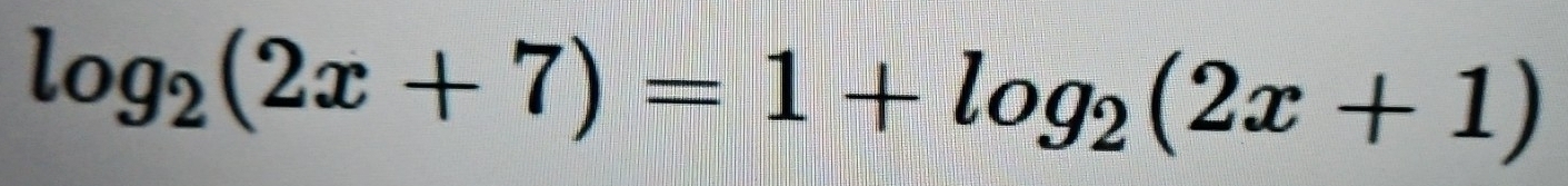 log _2(2x+7)=1+log _2(2x+1)