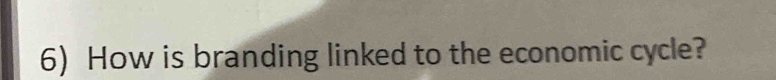 How is branding linked to the economic cycle?