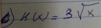 ② k(x)=3sqrt(x)