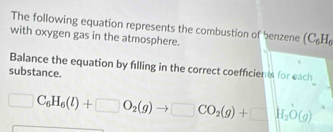 Solved: The following equation represents the combustion of benzene (C ...