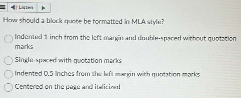 Solved: Listen How should a block quote be formatted in MLA style ...