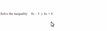 Solve the inequality 8x-3≥slant 6x+4