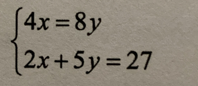 beginarrayl 4x=8y 2x+5y=27endarray.