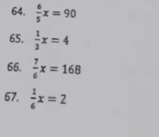  6/5 x=90
65.  1/3 x=4
66.  7/6 x=168
67.  1/6 x=2