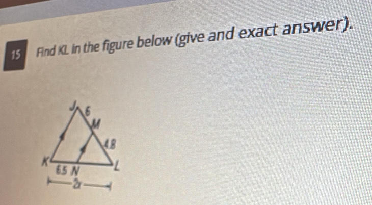 Find KL in the figure below (give and exact answer).