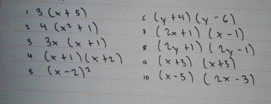 1 3(x+5)
C (y+4)(y-6)
2 4(x^2+1)
(2x+1)(x-1)
3 3x(x+1)
8 (2y+1)(2y-1)
u (x+1)(x+2) a (x+5)(x+5)
5 (x-2)^2
10 (x-5)(2x-3)