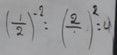 ( 1/2 )^-2=(frac 2)^2=4