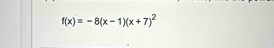 f(x)=-8(x-1)(x+7)^2