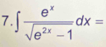 ∈t  e^x/sqrt(e^(2x)-1) dx=