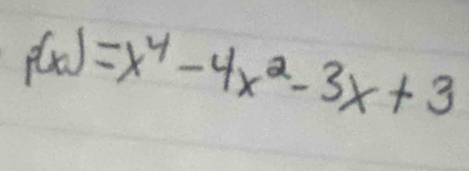 p(x)=x^4-4x^2-3x+3