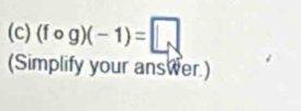 (fcirc g)(-1)=□
(Simplify your answer.)