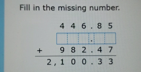 Fill in the missing number.
beginarrayr 446.85 +982.47 hline 2,100.33endarray