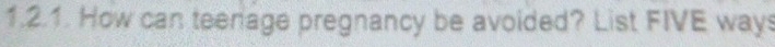 How can teerage pregnancy be avoided? List FIVE ways