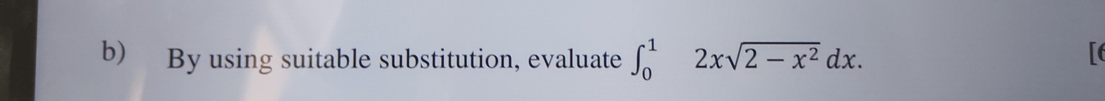 By using suitable substitution, evaluate ∈t _0^(12xsqrt(2-x^2))dx.