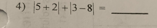 |5+2|+|3-8|= _