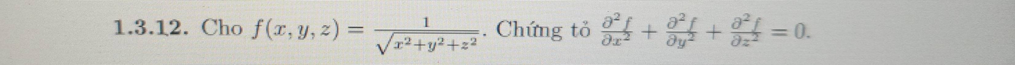 Cho f(x,y,z)= 1/sqrt(x^2+y^2+z^2) . Chứng tỏ  partial^2f/partial x^2 + partial^2f/partial y^2 + partial^2f/partial z^2 =0.