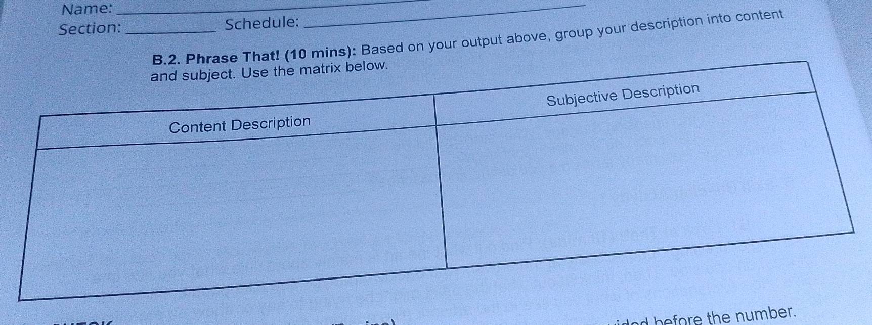 Name:_ 
Section: _Schedule: 
_ 
ns): Based on your output above, group your description into content 
d before the number.