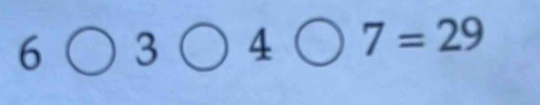 6bigcirc 3bigcirc 4bigcirc 7=29