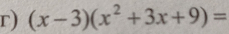 (x-3)(x^2+3x+9)=