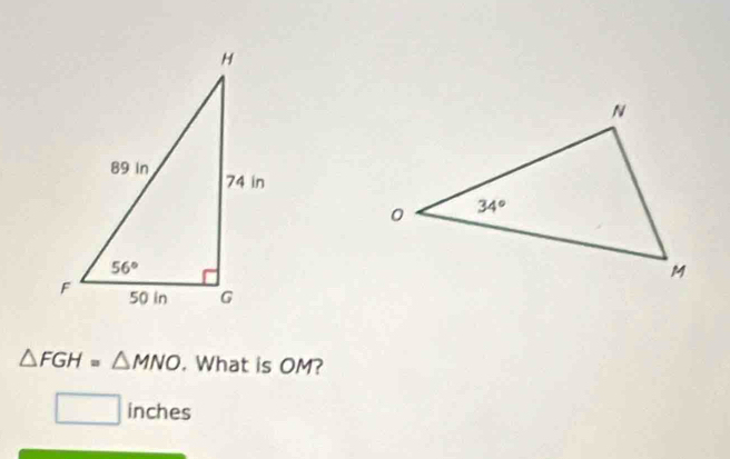 △ FGH=△ MNO. What is OM?
□ inches