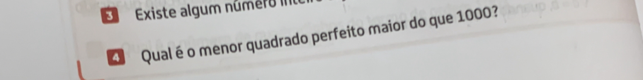 E Existe algum número I
4 Qual é o menor quadrado perfeito maior do que 1000?