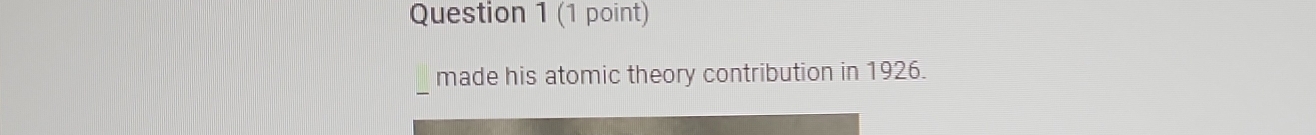 made his atomic theory contribution in 1926.