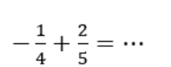 - 1/4 + 2/5 = _