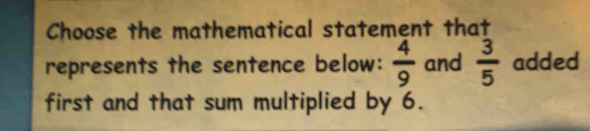 Solved: Choose the mathematical statement that represents the sentence ...
