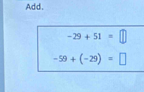 Add.
-29+51=□
-59+(-29)=□