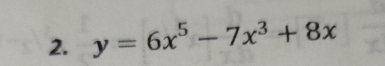 y=6x^5-7x^3+8x