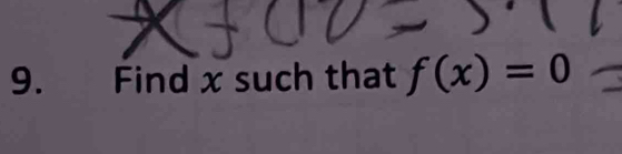 Find x such that f(x)=0