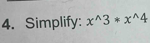 Simplify: x^(wedge)3*x^(wedge)4